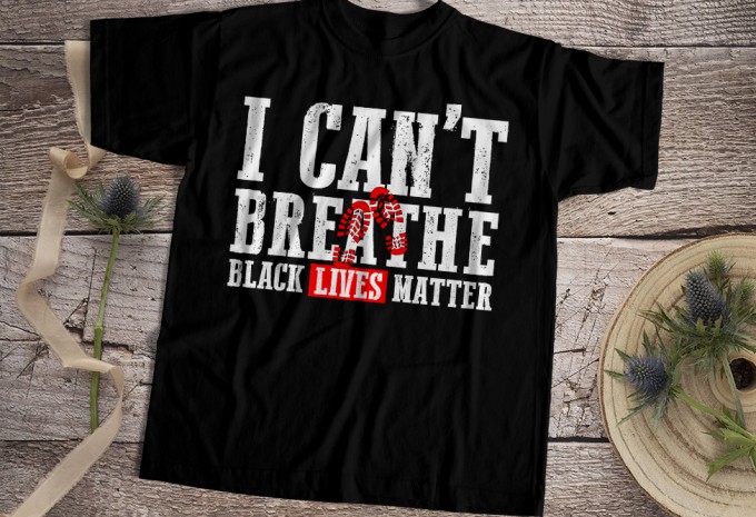 I Can Not Breathe Black Lives Matter